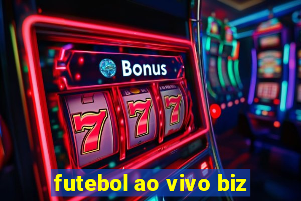 futebol ao vivo biz